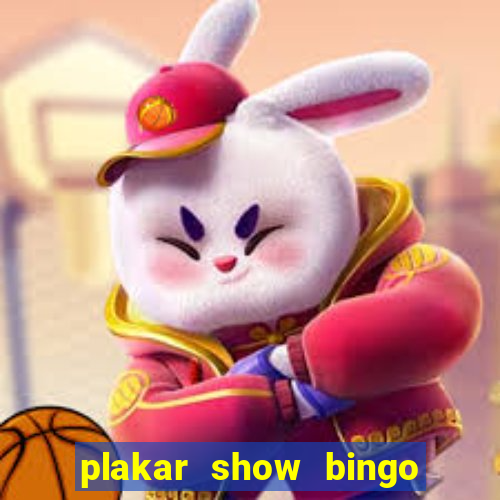 plakar show bingo ao vivo